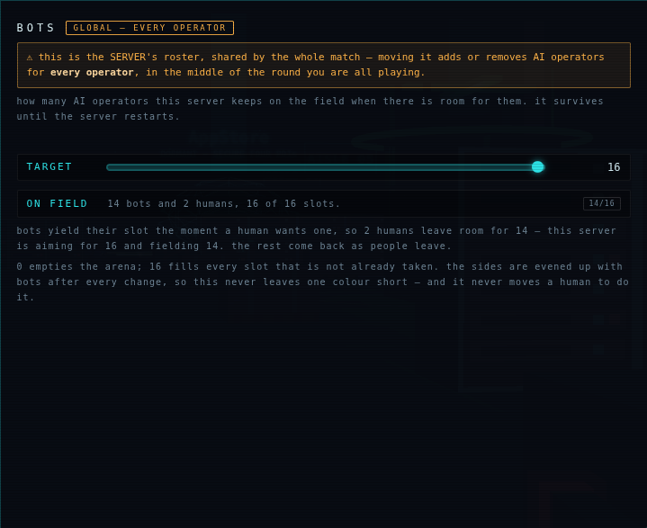 The game's OPTIONS → BOTS panel: a TARGET slider set to 16 under a banner warning that this is the server's roster, shared by the whole match. The status line reads "14 bots and 2 humans, 16 of 16 slots" — bots yield their slot the moment a human wants one and come back as people leave.